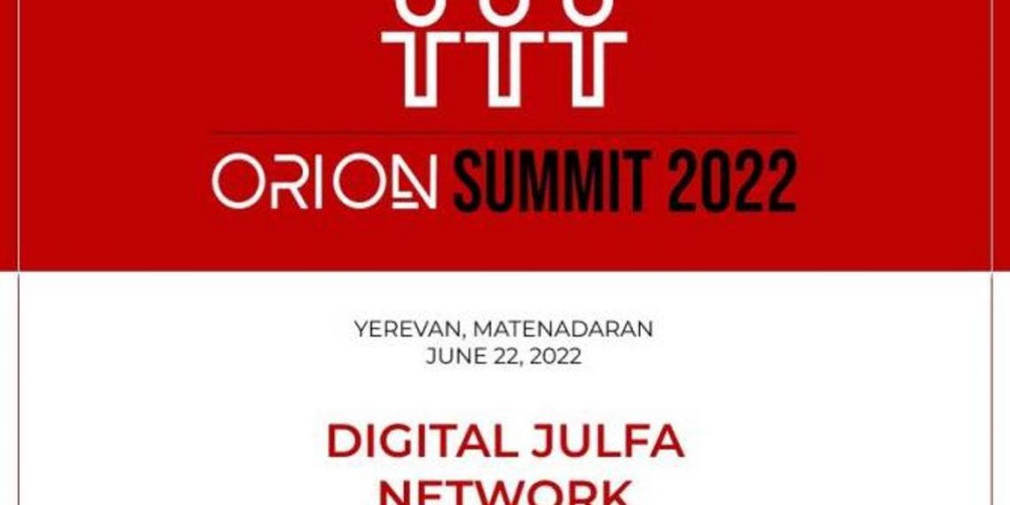 На саммите Orion 2022 будет объявлен официальный запуск цифровой сети Digital Julfa Network