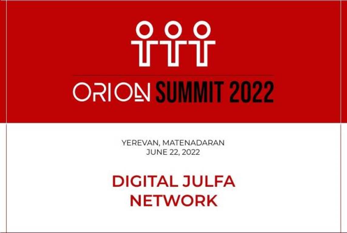 На саммите Orion 2022 будет объявлен официальный запуск цифровой сети Digital Julfa Network